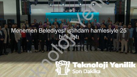 Menemen Belediyesi istihdam hamlesiyle 25 bini aştı