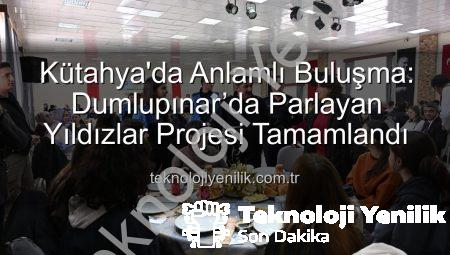 Kütahya’da Anlamlı Buluşma: Dumlupınar’da Parlayan Yıldızlar Projesi Tamamlandı