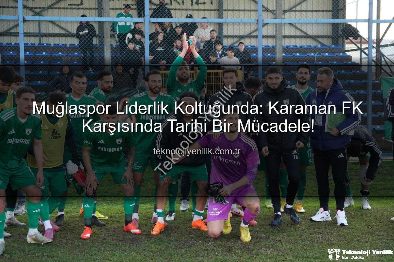 Muğlaspor Karaman FK - Muğlaspor Liderlik Koltuğunda: Karaman FK Karşısında Tarihi Bir Mücadele!