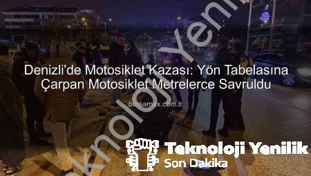 Denizli’de Motosiklet Kazası: Yön Tabelasına Çarpan Sürücü ve Yolcu Yaralandı