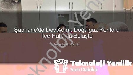 Şaphane Doğalgazla Buluştu: Kütahya’da Yeni Bir Dönem Başlıyor