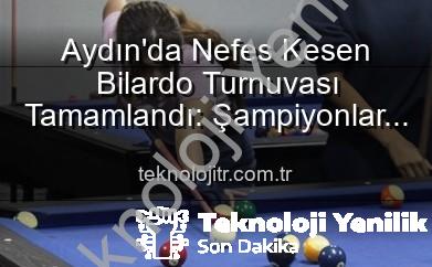 Aydın’da Nefes Kesen 8 Top Bilardo Turnuvası Sona Erdi: Şampiyonlar Belli Oldu!