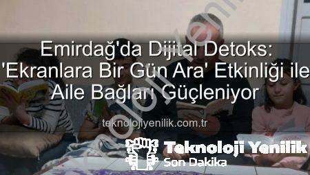 Emirdağ’da Dijital Detoks: ‘Ekranlara Bir Gün Ara’ Etkinliği ile Aile Bağları Güçleniyor