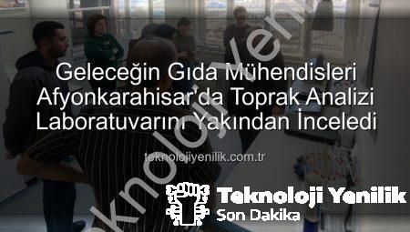 Geleceğin Gıda Mühendisleri Afyonkarahisar’da Toprak Analizi Laboratuvarını Yakından İnceledi