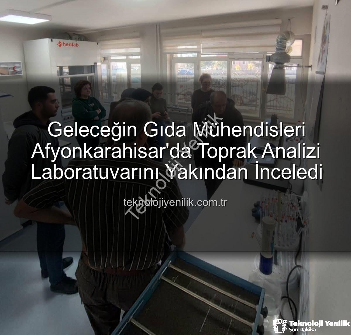 toprak analizi - Geleceğin Gıda Mühendisleri Afyonkarahisar'da Toprak Analizi Laboratuvarını Yakından İnceledi