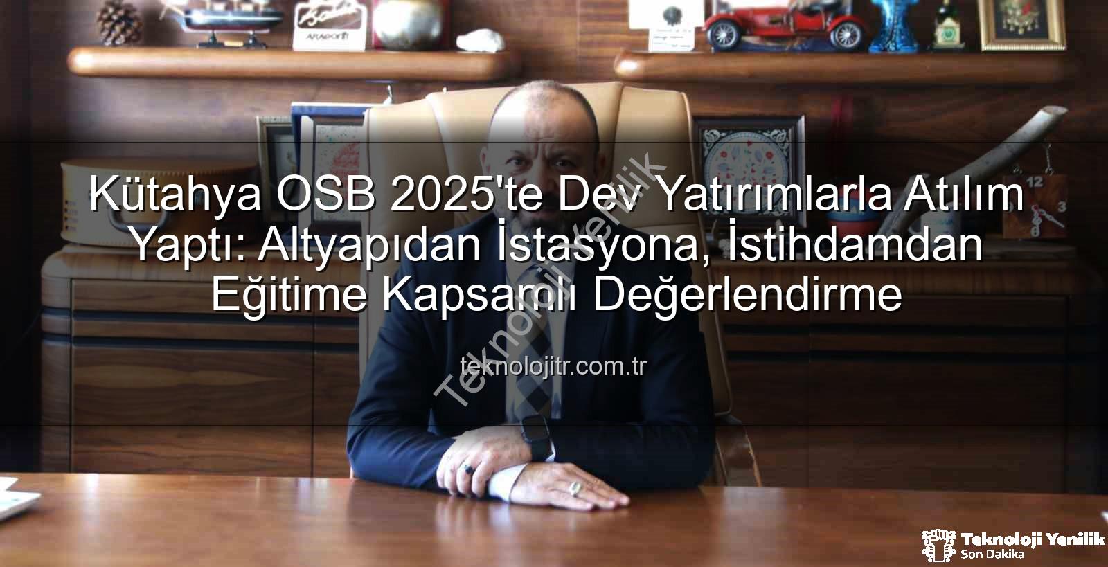 Kütahya OSB yatırımları - Kütahya OSB'den 2025 Yılında Dev Yatırımlar: Altyapıdan İstihdama Yeni Bir Dönem Başladı