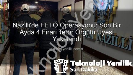 Nazilli’de FETÖ Operasyonu: Son Bir Ayda 4 Firari Terör Örgütü Üyesi Yakalandı