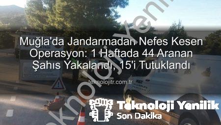 Muğla’da Haftalık Güvenlik Operasyonu: 44 Aranan Şahıs Yakalandı, 15’i Tutuklandı
