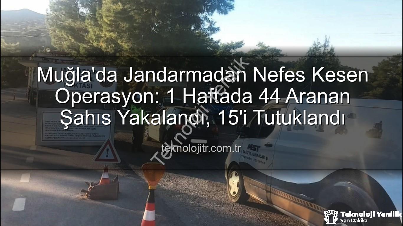 Muğla güvenlik operasyonu - Muğla'da Haftalık Güvenlik Operasyonu: 44 Aranan Şahıs Yakalandı, 15'i Tutuklandı