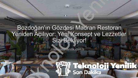 Bozdoğan’ın Gözdesi Madran Restoran Yeniden Açılıyor: Yeni Konsept ve Lezzetler Sizi Bekliyor!