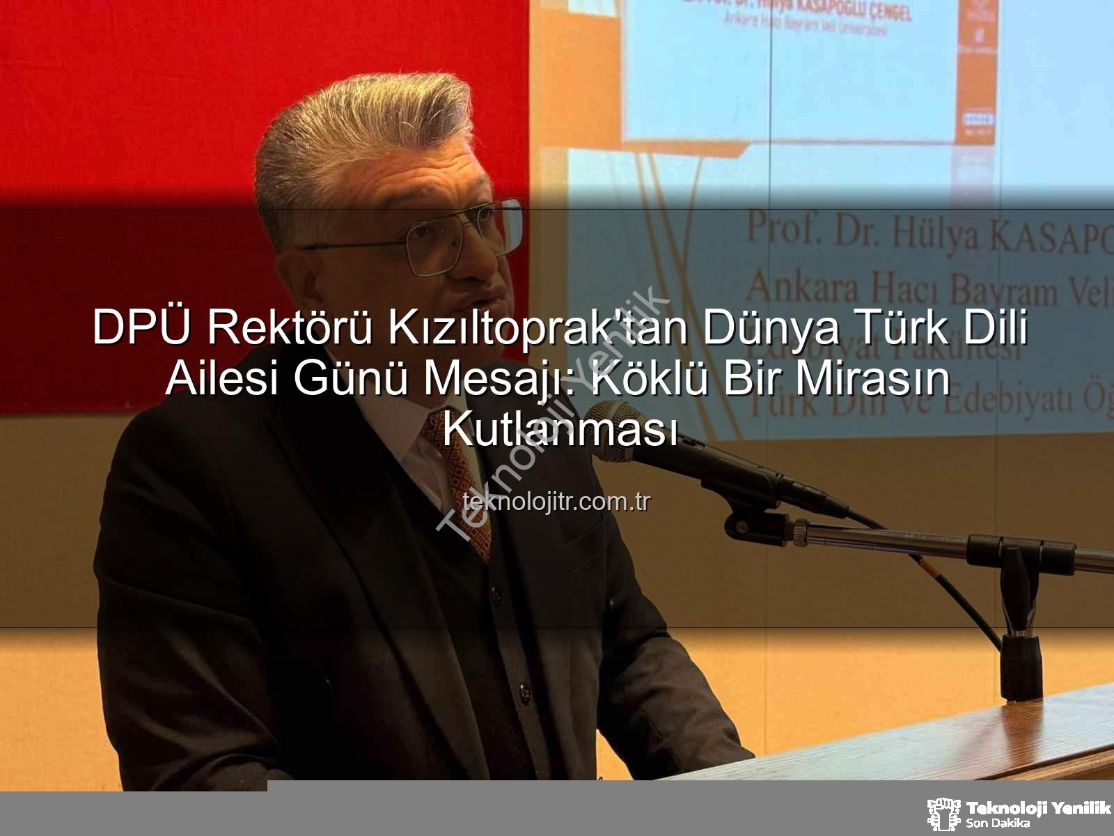 DPÜ Rektörü Kızıltoprak'tan 'Dünya Türk Dili Ailesi Günü' Mesajı: Dilimiz Medeniyetimizin Pusulası