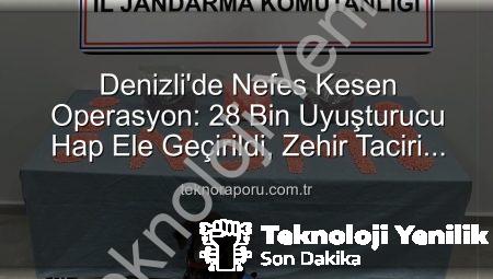 Denizli’de Nefes Kesen Operasyon: 28 Bin Uyuşturucu Hap Ele Geçirildi, Zehir Taciri Tutuklandı