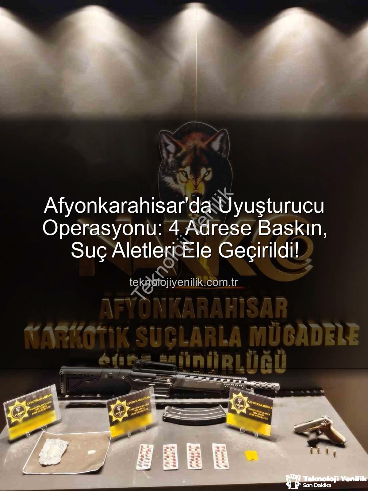 Afyonkarahisar uyuşturucu operasyonu - Afyonkarahisar'da Uyuşturucu Operasyonu: 4 Adrese Baskın, Suç Aletleri Ele Geçirildi!