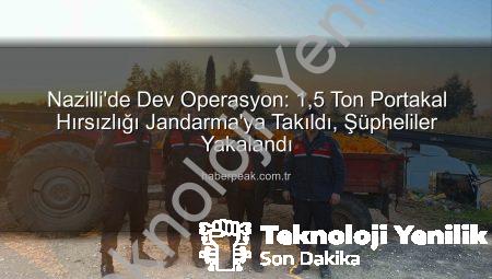 Nazilli’de Nefes Kesen Operasyon: 1,5 Ton Portakal Hırsızlığı Jandarmaya Takıldı!