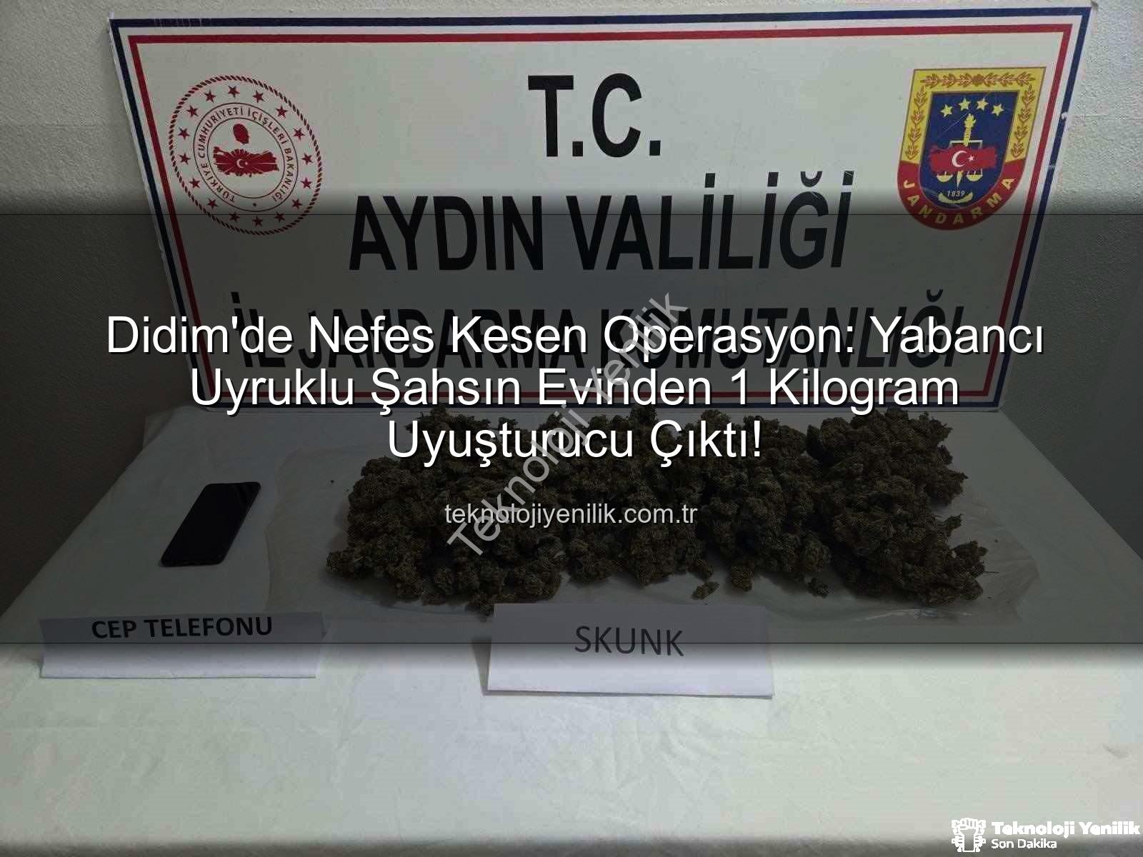 Didim uyuşturucu operasyonu - Didim'de Nefes Kesen Operasyon: Yabancı Uyruklu Şahsın Evinden 1 Kilogram Uyuşturucu Çıktı!