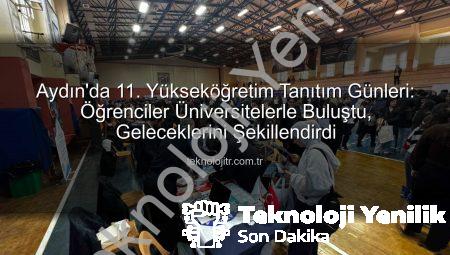 Aydın’da 11. Yükseköğretim Tanıtım Günleri Başladı: Öğrenciler Geleceklerini Şekillendiriyor