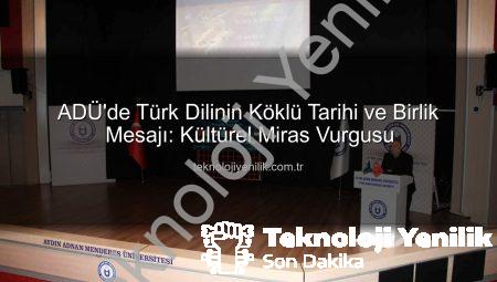 ADÜ’de Türk Dilinin Köklü Tarihi ve Birlik Mesajı: Kültürel Miras Vurgusu