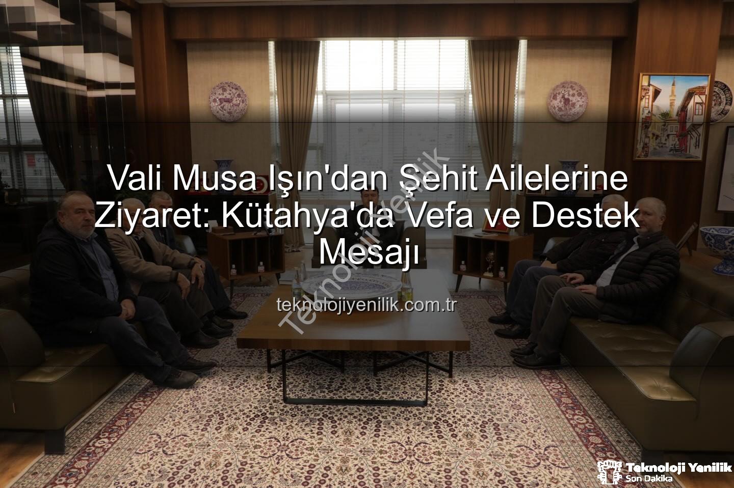 Vali Musa Işın şehit aileleri - Vali Musa Işın'dan Şehit Ailelerine Ziyaret: Kütahya'da Vefa ve Destek Mesajı