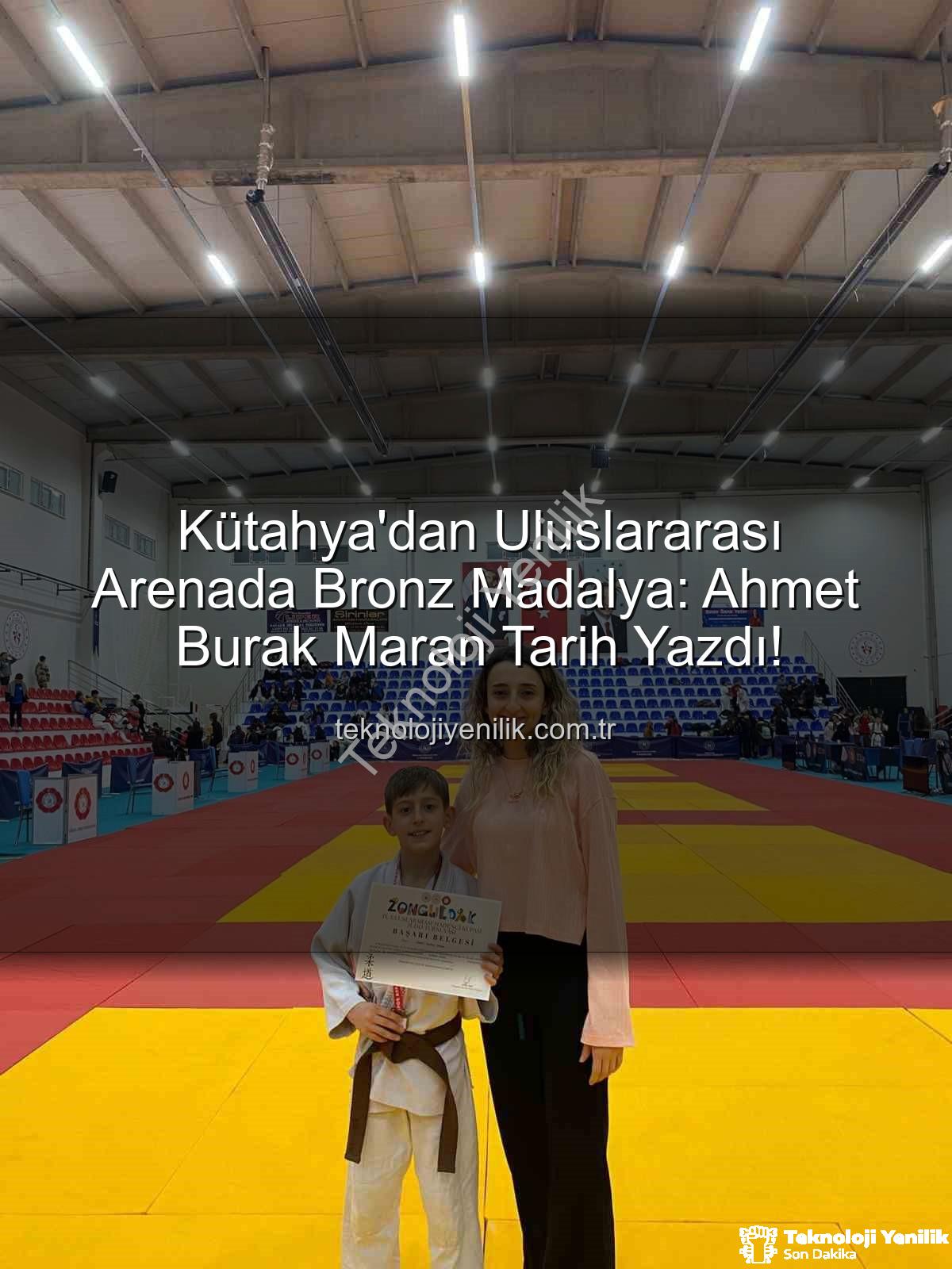 Kütahya'dan Uluslararası Arenada Bronz Madalya: Ahmet Burak Maran Tarih Yazdı!