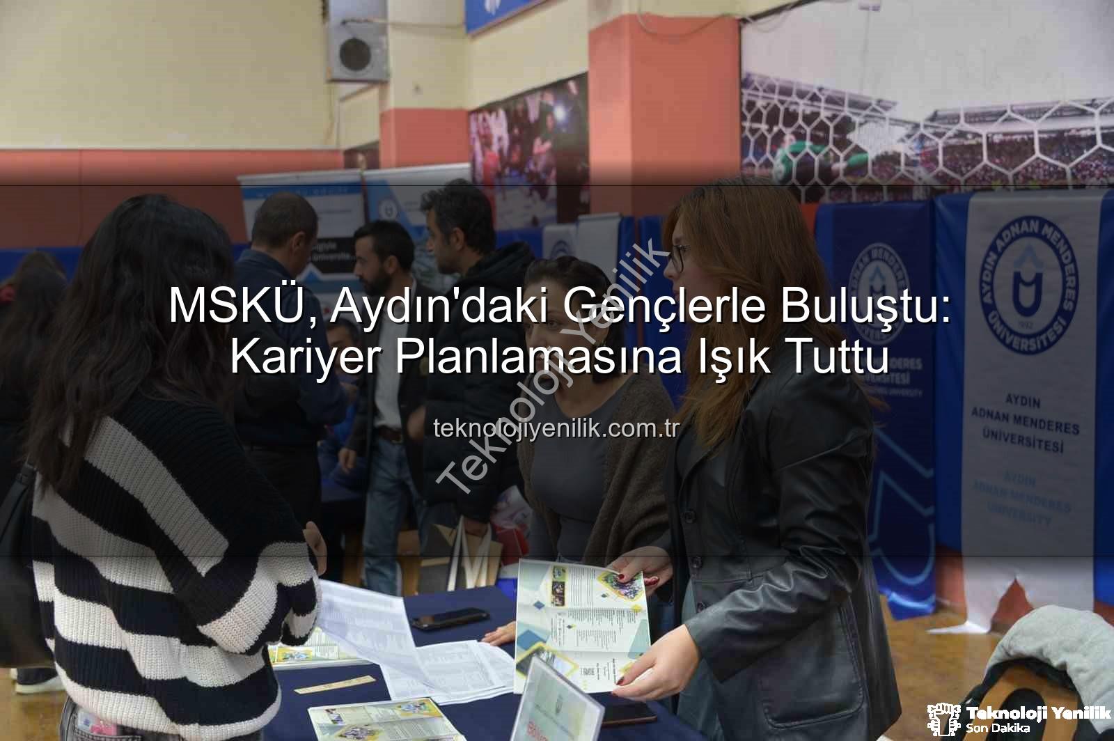 MSKÜ Aydın - MSKÜ, Aydın'daki Gençlerle Buluştu: Kariyer Planlamasına Işık Tuttu