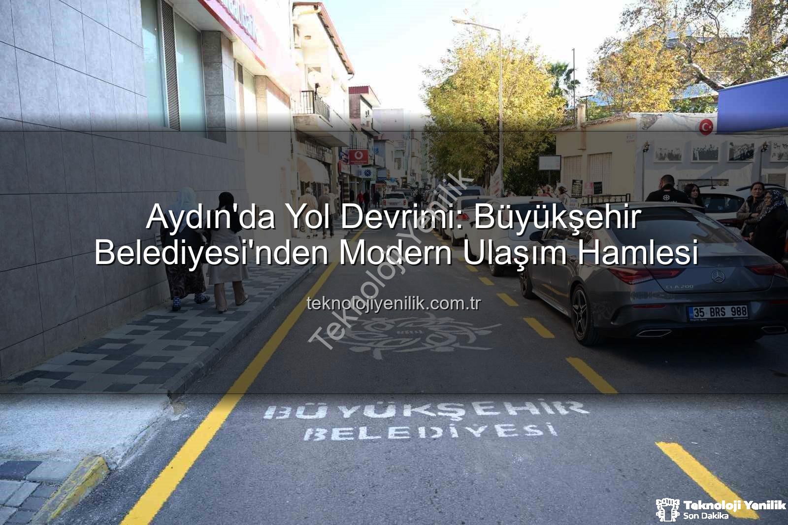 Aydın yol yenileme - Aydın'da Yol Devrimi: Büyükşehir Belediyesi'nden Modern Ulaşım Hamlesi