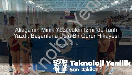 Aliağa’dan Gurur Veren Başarı: Minik Yüzücüler Ulusal Gelişim Ligi’nde Zirveye Yerleşti