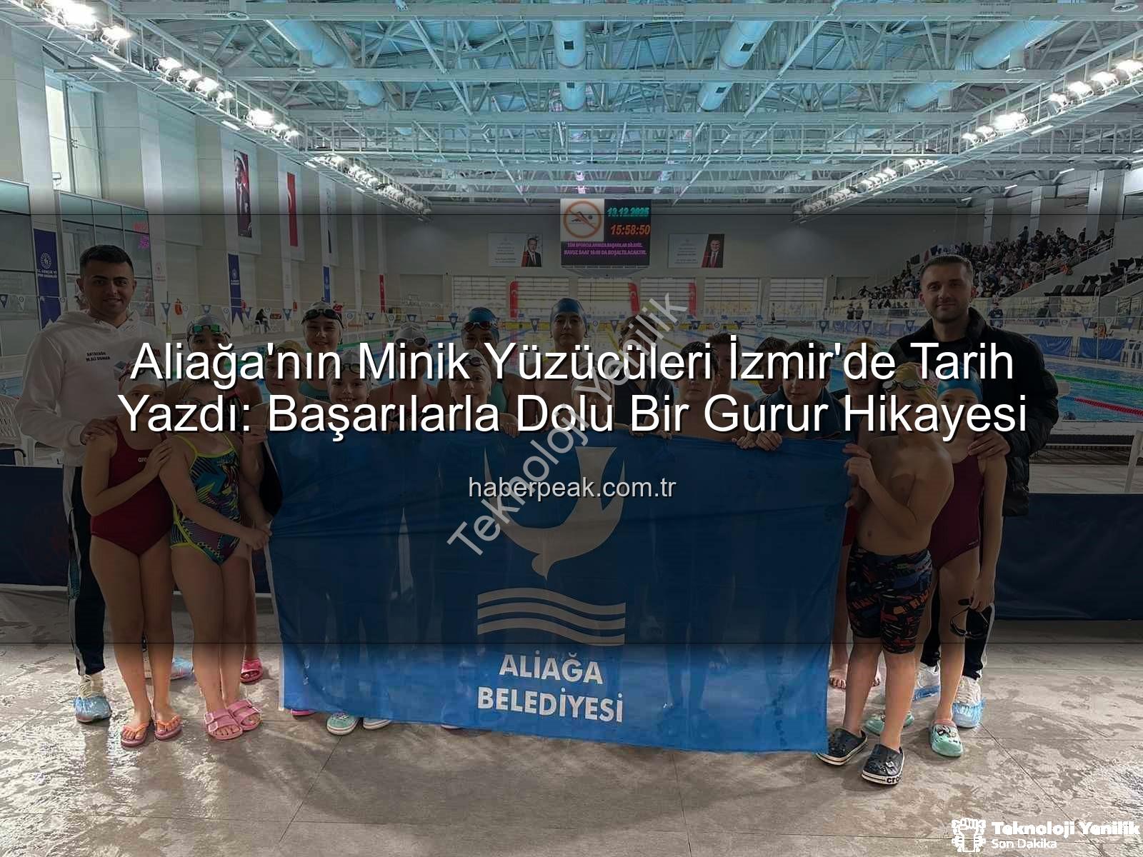 Aliağa yüzücüler - Aliağa'dan Gurur Veren Başarı: Minik Yüzücüler Ulusal Gelişim Ligi'nde Zirveye Yerleşti