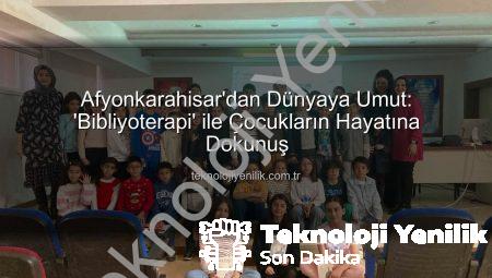 Afyonkarahisar’dan Dünyaya Umut: ‘Bibliyoterapi’ ile Çocukların Hayatına Dokunuş