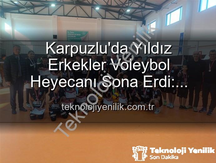 Yıldız Erkekler Voleybol - Karpuzlu'da Yıldız Erkekler Voleybol Heyecanı Sona Erdi: Dereceye Giren Okullar Belli Oldu