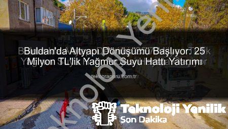 Buldan’da Altyapı Devrimi: 25,7 Milyon TL’lik Yağmur Suyu Hattı Projesi Hayata Geçiyor