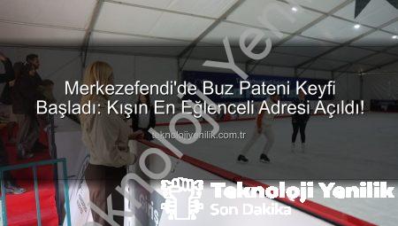 Merkezefendi’de Buz Pateni Keyfi Başladı: Kışın En Eğlenceli Adresi Açıldı!