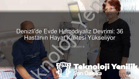 Denizli’de Evde Hemodiyaliz Devrimi: 36 Hastanın Hayat Kalitesi Yükseliyor