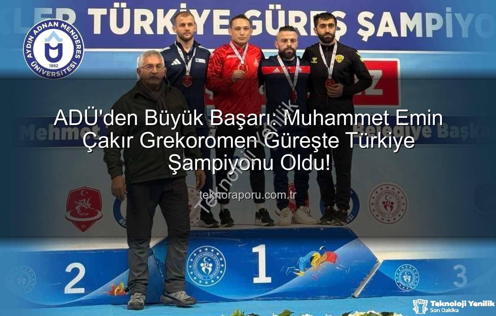 Muhammet Emin Çakır - ADÜ'lü Muhammet Emin Çakır Grekoromen Güreşte Türkiye Şampiyonu Oldu!