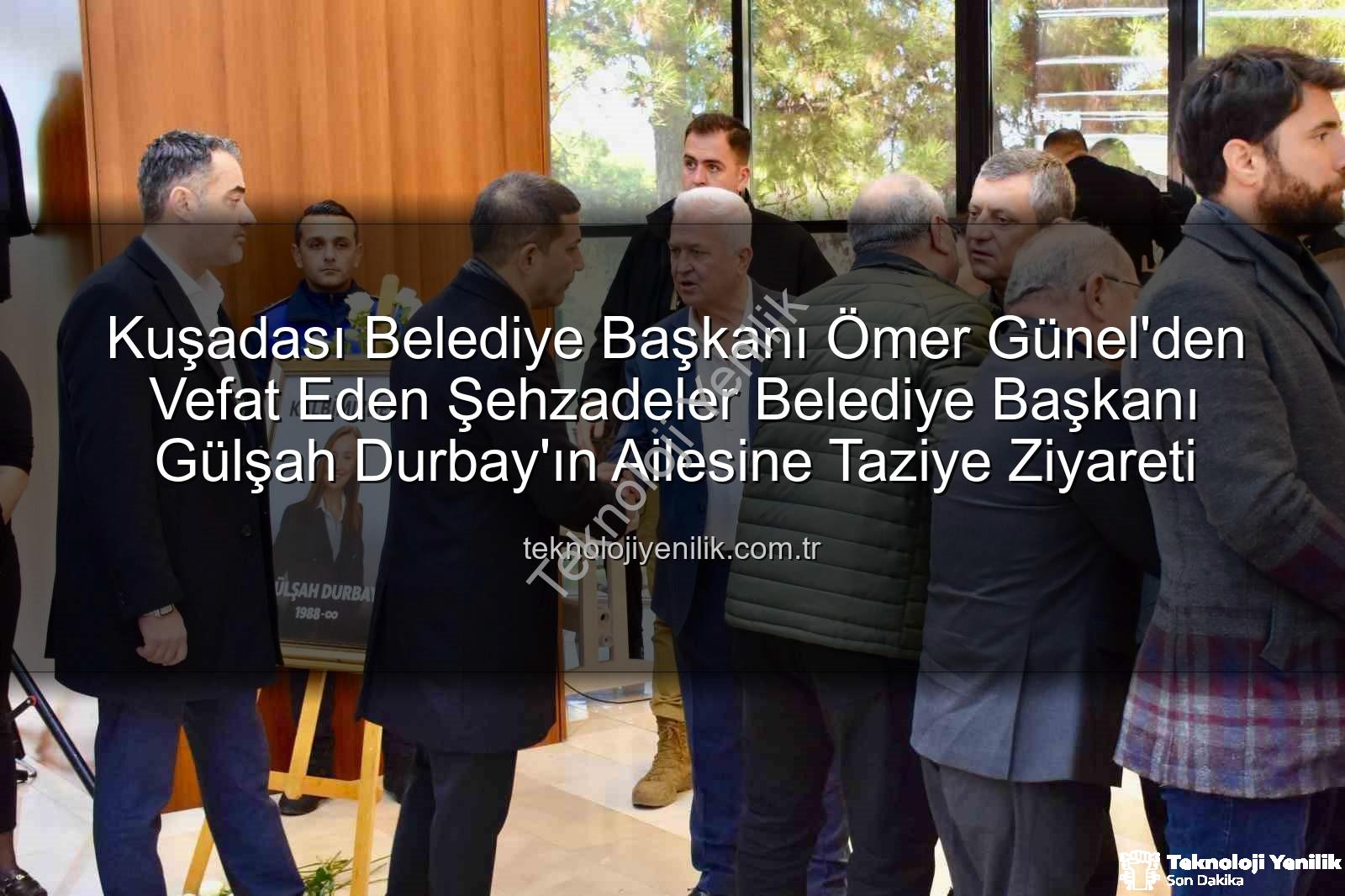 Gülşah Durbay - Kuşadası Belediye Başkanı Ömer Günel'den Vefat Eden Şehzadeler Belediye Başkanı Gülşah Durbay'ın Ailesine Taziye Ziyareti