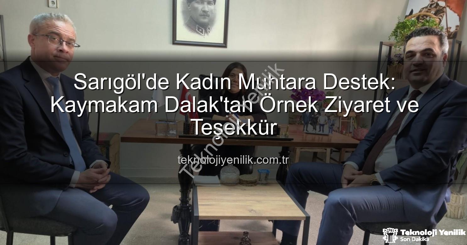 kadın muhtar - Sarıgöl'de Kadın Muhtara Destek: Kaymakam Dalak'tan Örnek Ziyaret ve Teşekkür