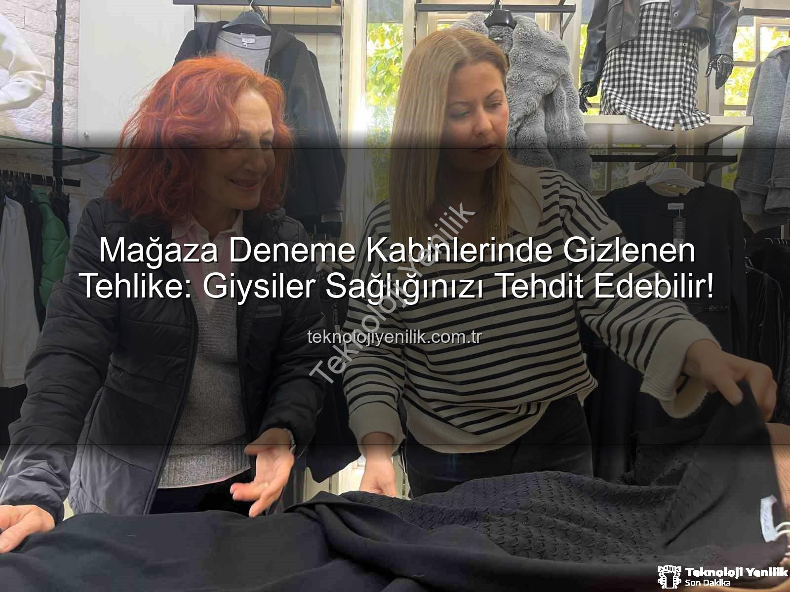 Mağaza Deneme Kabinlerinde Gizlenen Tehlike: Giysiler Sağlığınızı Tehdit Edebilir!