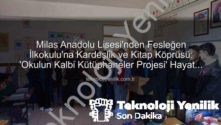 Milas Anadolu Lisesi’nden Fesleğen İlkokulu’na Kardeşlik ve Kitap Köprüsü: ‘Okulun Kalbi Kütüphaneler Projesi’ Hayat Buldu