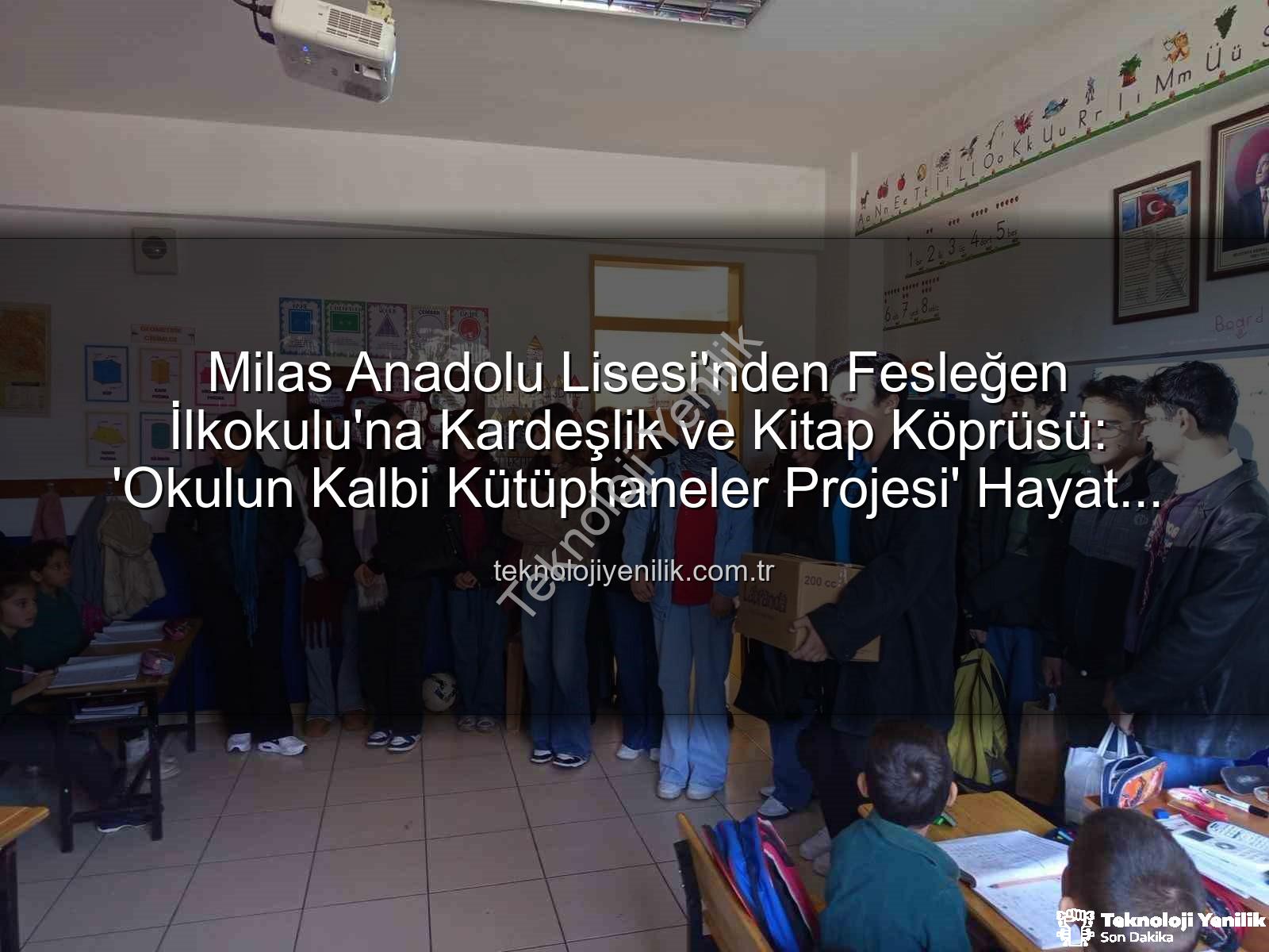kitap desteği - Milas Anadolu Lisesi'nden Fesleğen İlkokulu'na Kardeşlik ve Kitap Köprüsü: 'Okulun Kalbi Kütüphaneler Projesi' Hayat Buldu