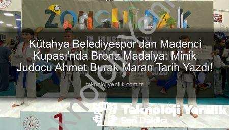 Kütahya Belediyespor’dan Madenci Kupası’nda Bronz Madalya: Minik Judocu Ahmet Burak Maran Tarih Yazdı!