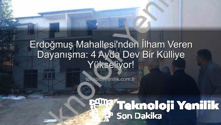 Erdoğmuş Mahallesi’nden İlham Veren Dayanışma: 4 Ayda Dev Bir Külliye Yükseliyor!