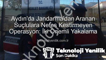 Aydın’da Jandarma’dan Aranan Suçlulara Nefes Kestirmeyen Operasyon: İki Önemli Yakalama