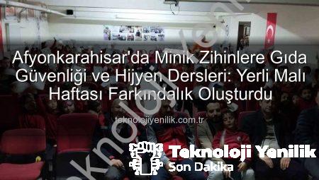 Afyonkarahisar’da Minik Zihinlere Gıda Güvenliği ve Hijyen Dersleri: Yerli Malı Haftası Farkındalık Oluşturdu