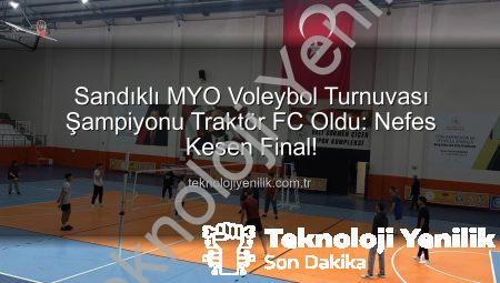 Sandıklı MYO Voleybol Turnuvası Şampiyonu Traktör FC Oldu: Nefes Kesen Final!