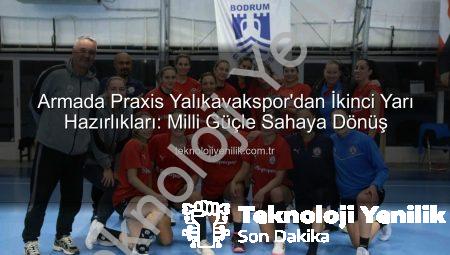 Armada Praxis Yalıkavakspor’dan İkinci Yarı Hazırlıkları: Milli Güçle Sahaya Dönüş