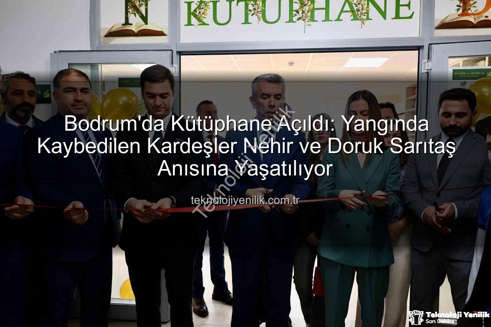 Nehir Doruk Sarıtaş Kütüphanesi - Bodrum'da Kütüphane Açıldı: Yangında Kaybedilen Kardeşler Nehir ve Doruk Sarıtaş Anısına Yaşatılıyor