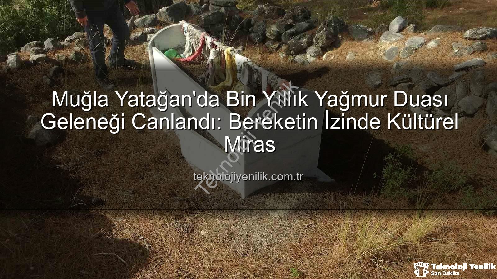 yağmur duası geleneği - Muğla Yatağan'da Bin Yıllık Yağmur Duası Geleneği Canlandı: Bereketin İzinde Kültürel Miras