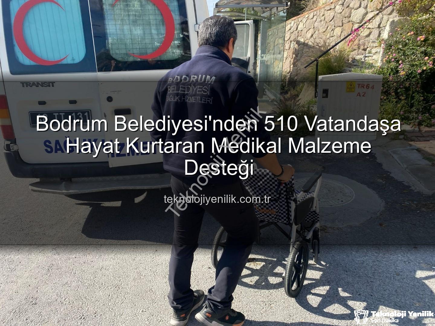 medikal malzeme desteği - Bodrum Belediyesi'nden 510 Vatandaşa Hayat Kurtaran Medikal Malzeme Desteği