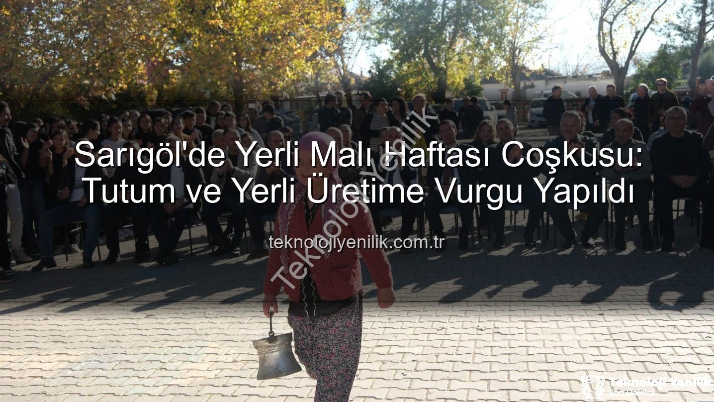 Yerli Malı Haftası - Sarıgöl'de Yerli Malı Haftası Coşkusu: Tutum ve Yerli Üretime Vurgu Yapıldı