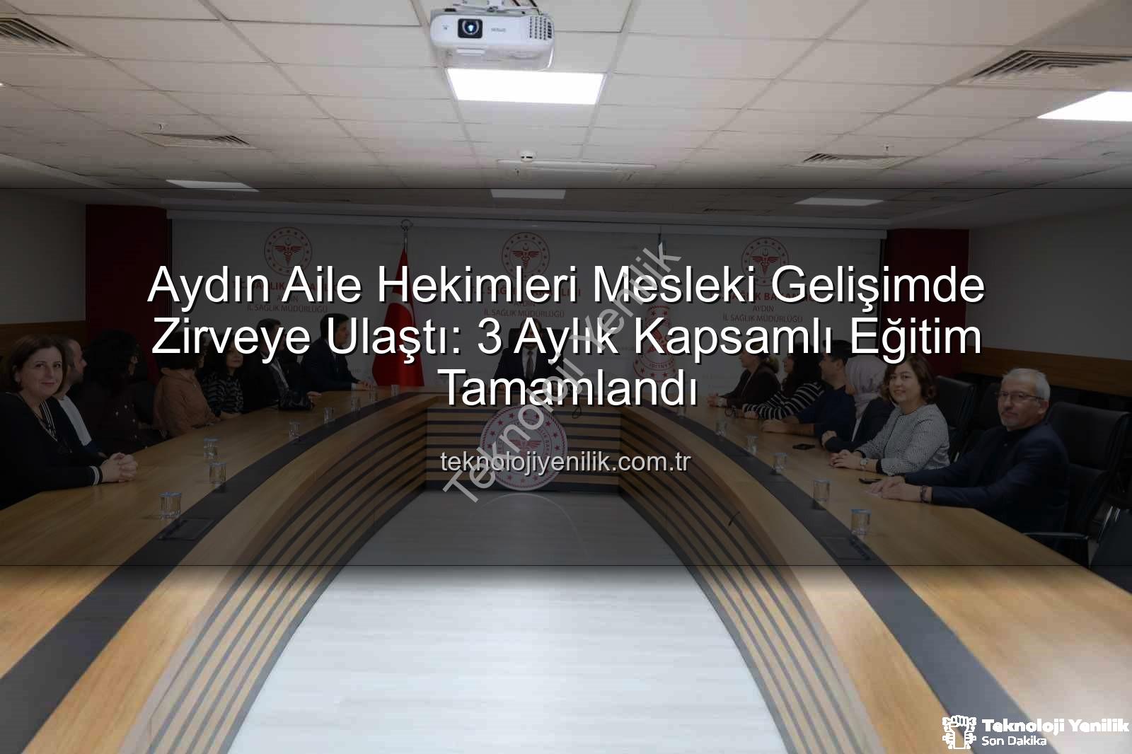 aile hekimleri eğitimi - Aydın Aile Hekimleri Mesleki Gelişimde Zirveye Ulaştı: 3 Aylık Kapsamlı Eğitim Tamamlandı