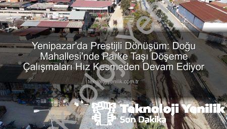 Yenipazar’da Prestijli Dönüşüm: Doğu Mahallesi’nde Parke Taşı Döşeme Çalışmaları Hız Kesmeden Devam Ediyor